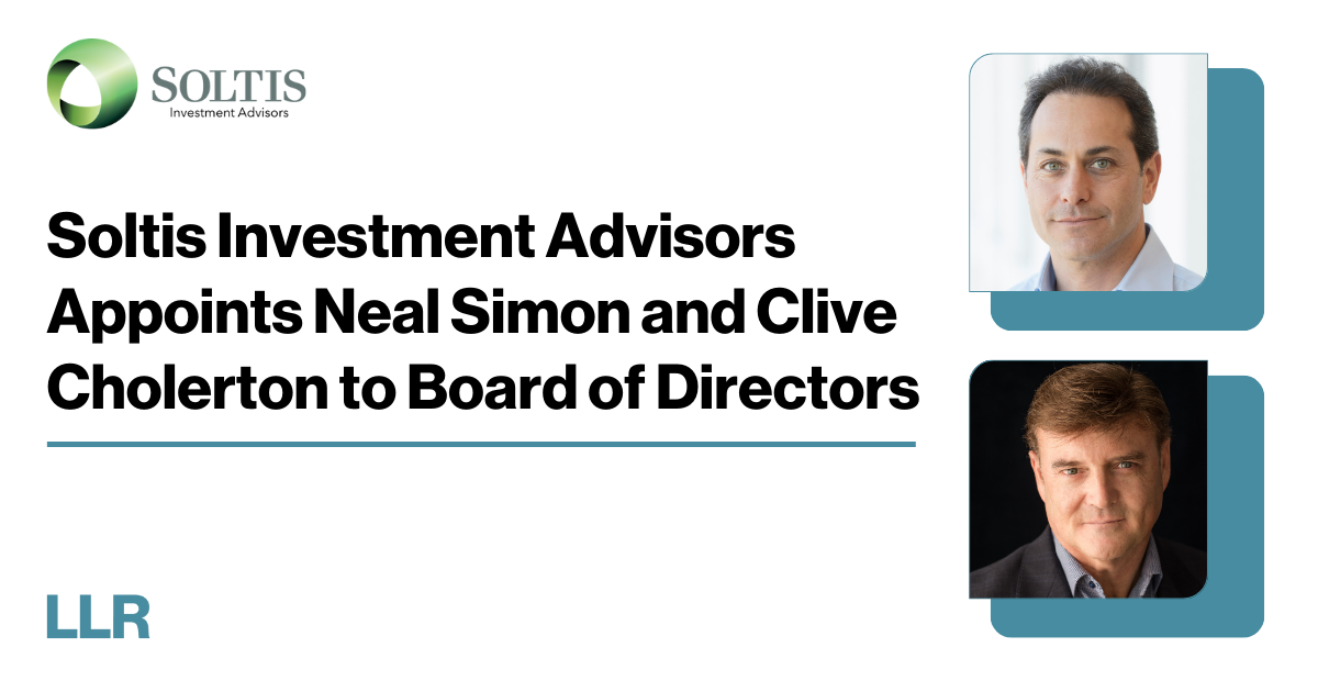 Soltis Investment Advisors Appoints Neal Simon and Clive Cholerton to Board